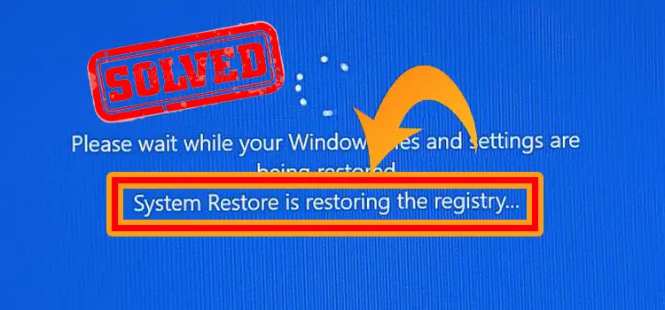 What to Do If PC Stuck While System Restore Is Restoring the Registry